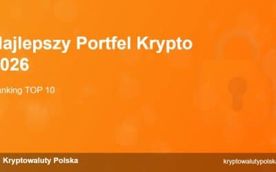 Najlepszy Portfel Krypto 2026 – Ranking TOP 10 Wallets