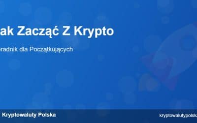 Jak Zacząć z Kryptowalutami 2026 – Pełen Poradnik