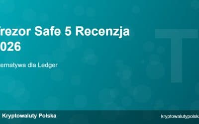 Recenzja Trezor Safe 5 2026 – Test Portfela Sprzętowego