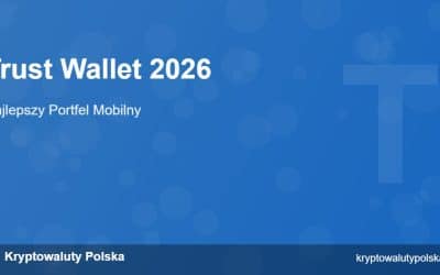 Trust Wallet 2026 – Recenzja Mobilnego Portfela Krypto